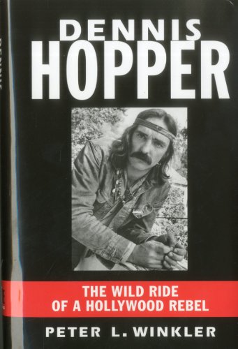 Dennis Hopper The Wild Ride Of A Hollywood Rebel First Edition 1st Printing Peter L Winkler