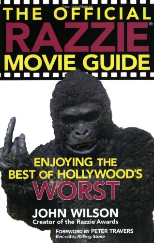 The Official Razzie Movie Guide Enjoying The Best Of Hollywoods Worst First Edition John Wilson
