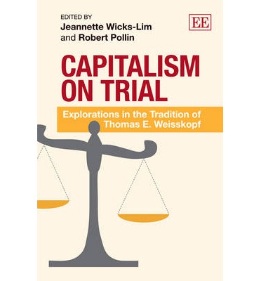 Capitalism On Trial Explorations In The Tradition Of Thomas E Weisskopf Jeannette Wickslim