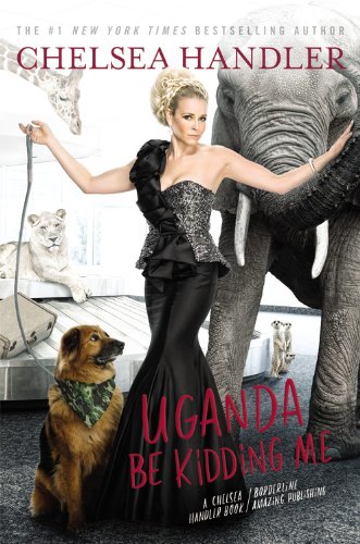 Uganda Be Kidding Me Chelsea Handler