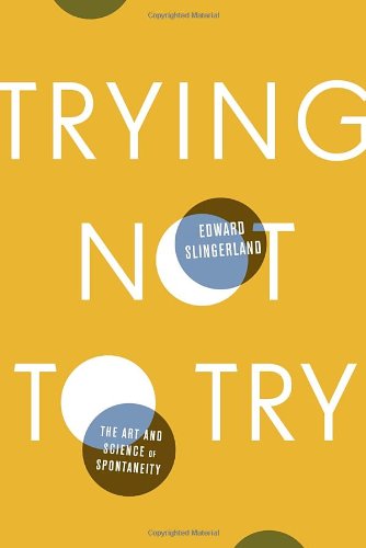 Trying Not To Try Edward Gilman Slingerland