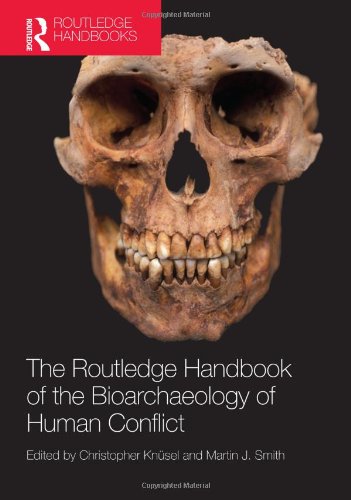 The Routledge Handbook Of The Bioarchaeology Of Human Conflict Christopher Knsel