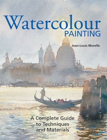 Watercolor Painting A Complete Guide To Techniques And Materials Jeanlouis Morelle