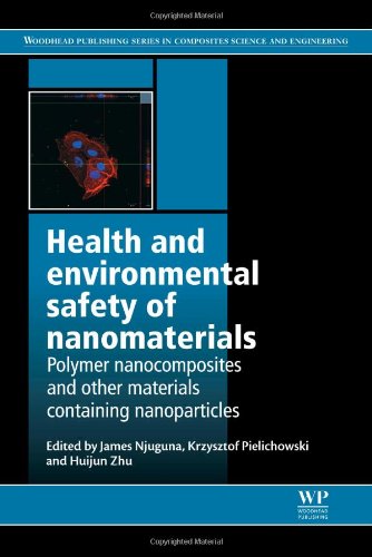 Health And Environmental Safety Of Nanomaterials Polymer Nancomposites And Other Materials Containing Nanoparticles 1st Edition James Njuguna