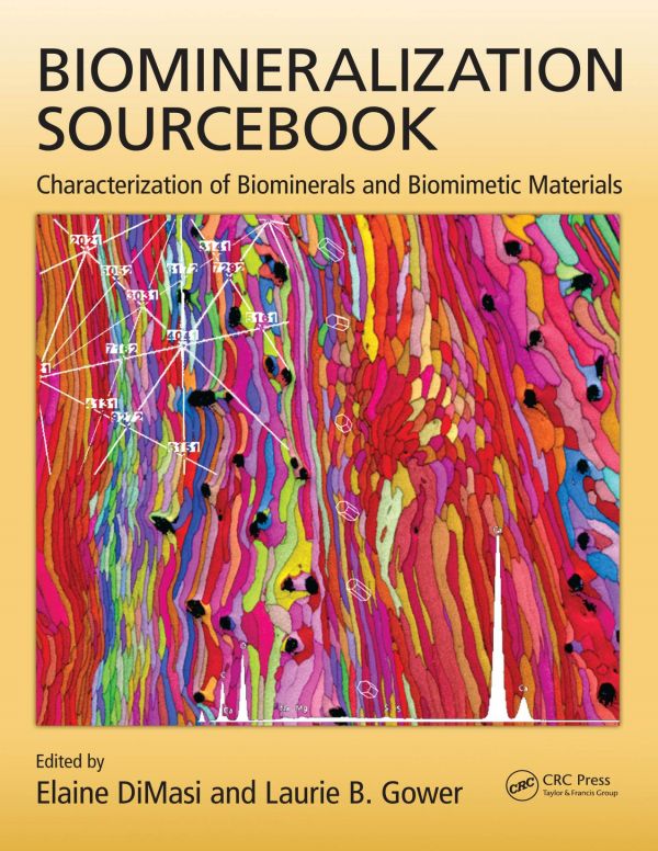 Biomineralization Sourcebook Characterization Of Biominerals And Biomimetic Materials 1st Edition Elaine Dimasi