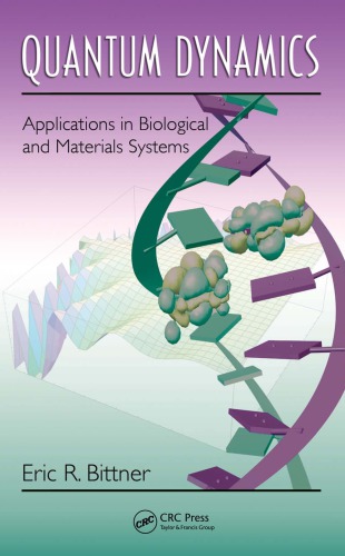 Quantum Dynamics Applications In Biological And Materials Systems Eric R Bittner