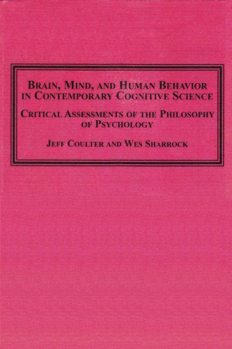 Brain Mind And Human Behavior In Contemporary Cognitive Science Critical Assessments Of The Philosophy Of Psychology 1st Jeff Coulter