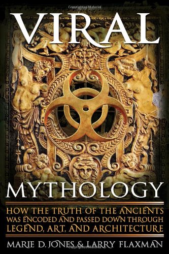 Viral Mythology How The Truth Of The Ancients Was Encoded And Passed Down Through Legend Art And Architecture 1st Edition Marie Jones