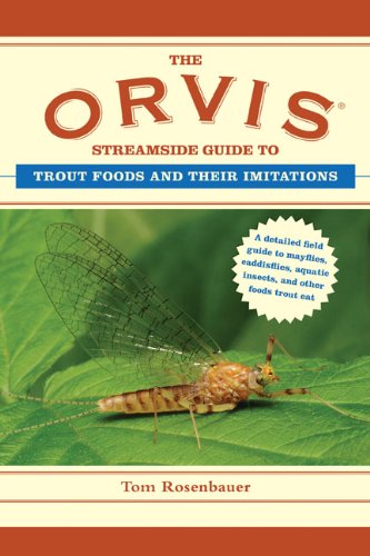 The Orvis Streamside Guide To Trout Foods And Their Imitations Reprint Tom Rosenbauer