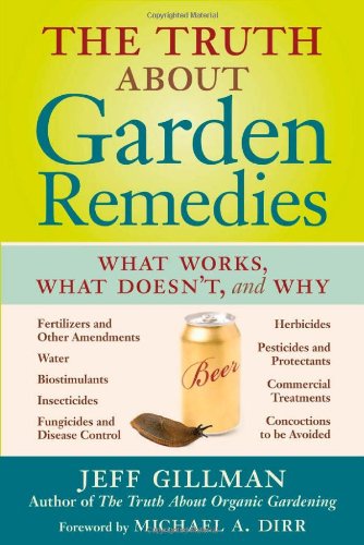The Truth About Garden Remedies What Works What Doesnt And Why Revised Jeff Gillman
