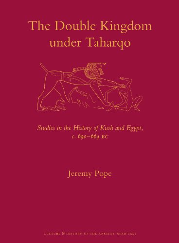 The Double Kingdom Under Taharqo Studies In The History Of Kush And Egypt C 690 664 Bc Jeremy Pope
