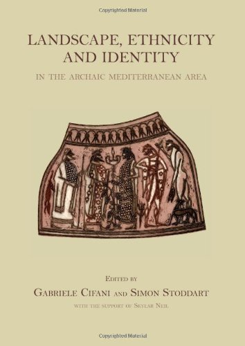 Landscape Ethnicity And Identity In The Archaic Mediterranean Area Gabriele Cifani