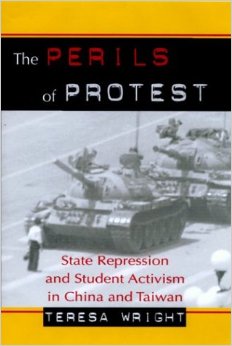 The Perils Of Protest State Repression And Student Activism In China And Taiwan Teresa Wright