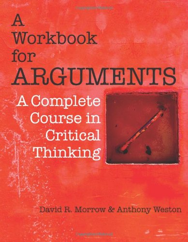 A Workbook For Arguments A Complete Course In Critical Thinking David Morrow