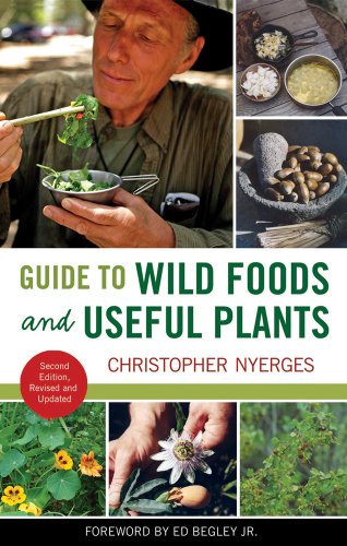 Guide To Wild Foods And Useful Plants Second Edition Second Edition Revised Updated Christopher Nyerges