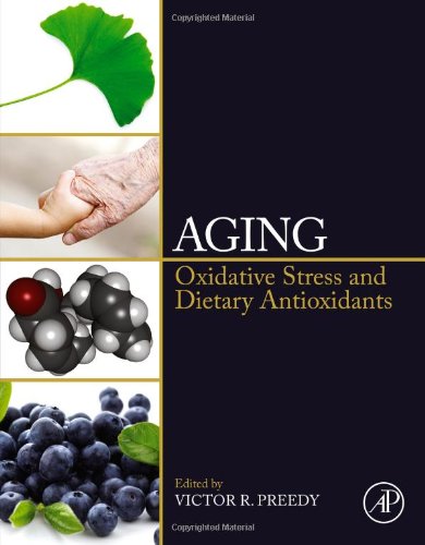Aging Oxidative Stress And Dietary Antioxidants 1st Edition Victor R Preedy