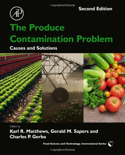 The Produce Contamination Problem Second Edition Causes And Solutions 2nd Edition Karl R Matthews