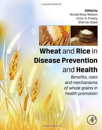 Wheat And Rice In Disease Prevention And Health Benefits Risks And Mechanisms Of Whole Grains In Health Promotion Ronald Watson