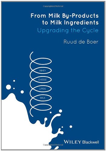 From Milk Byproducts To Milk Ingredients Upgrading The Cycle 1st Edition Ruud De Boer