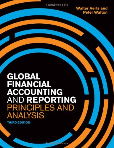 Global Financial Accounting And Reporting Principles And Analysis 3rd Revised Edition Walter Aerts