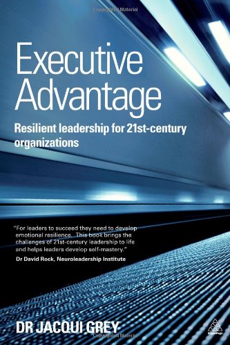 Executive Advantage Resilient Leadership For 21stcentury Organizations Jacqui Grey