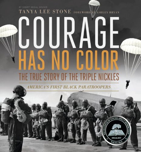 Courage Has No Color The True Story Of The Triple Nickles Americas First Black Paratroopers Tanya Lee Stone