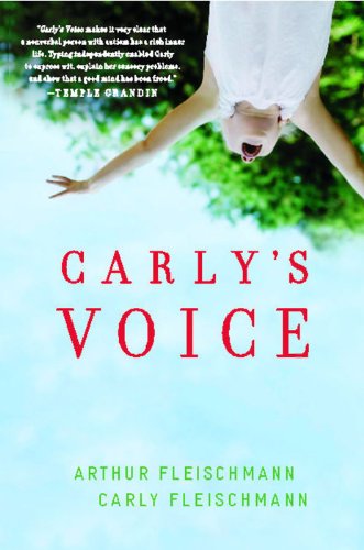 Carlys Voice Breaking Through Autism Arthur Fleischmann Carly Fleischmann