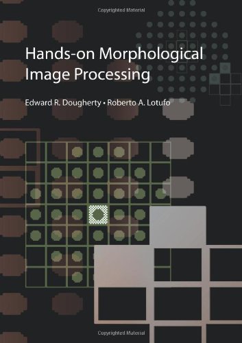 Handson Morphological Image Processing Edward R Dougherty Roberto A Lotufo