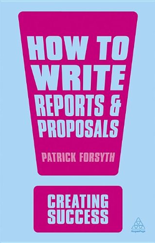 How To Write Reports And Proposals Third Edition Patrick Forsyth