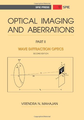 Optical Imaging And Aberrations Part Ii Wave Diffraction Optics 2nd Edition Virendra N Mahajan