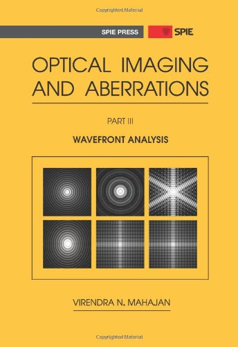 Optical Imaging And Aberrations Part Iii Wavefront Analysis Virendra N Mahajan