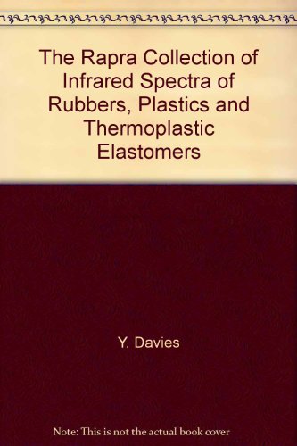 The Rapra Collection Of Infrared Spectra Of Rubbers Plastics And Thermoplastic Elastomers 3rd Edition Forrest