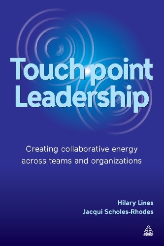 Touchpoint Leadership Creating Collaborative Energy Across Teams And Organizations Hilary Lines