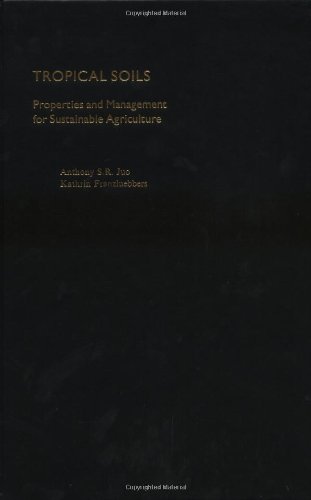 Tropical Soils Properties And Management For Sustainable Agriculture Anthony S R Juo