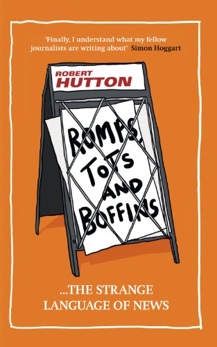 Romps Tots And Boffins The Strange Language Of News Annotated Edition Robert Hutton
