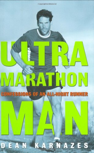 Ultramarathon Man Confessions Of An Allnight Runner First Edition Dean Karnazes