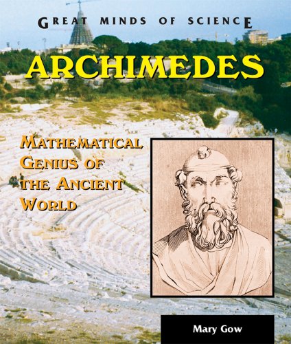 Archimedes Mathematical Genius Of The Ancient World Mary Gow