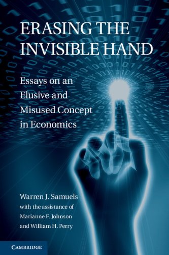 Erasing The Invisible Hand Essays On An Elusive And Misused Concept In Economics Warren J Samuels