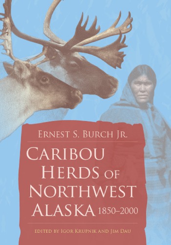 Caribou Herds Of Northwest Alaska 18502000 Ernest S Burch Jr