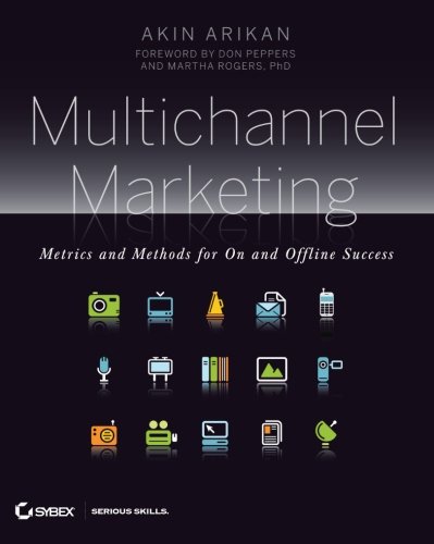 Multichannel Marketing Metrics And Methods For On And Offline Success 1st Edition Akin Arikan