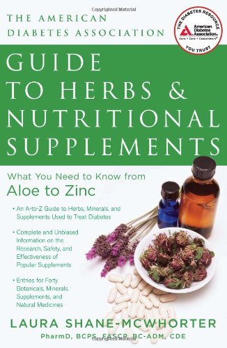 American Diabetes Association Guide To Herbs And Nutritional Supplements What You Need To Know From Aloe To Zinc 1st Edition Laura Shanemcwhorter