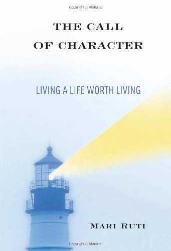 The Call Of Character Living A Life Worth Living Mari Ruti