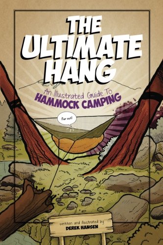 The Ultimate Hang An Illustrated Guide To Hammock Camping Derek J Hansen