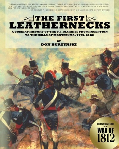 The First Leathernecks A Combat History Of The Us Marines From Inception To The Halls Of Montezuma Don Burzynski