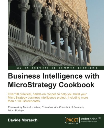 Business Intelligence With Microstrategy Cookbook Davide Moraschi