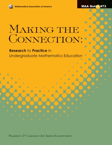 Making The Connection Research And Teaching In Undergraduate Mathematics Marilyn P Carlson