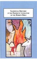 Sacrificial Rhetoric In The Prophetic Literature Of The Hebrew Bible Gran Eidevall