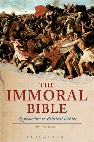 The Immoral Bible Approaches To Old Testament Ethics Eryl Wynn Davies