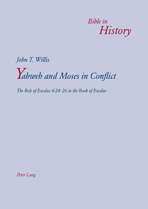 Yahweh And Moses In Conflict The Role Of Exodus 42426 In The Book Of Exodus John T Willis