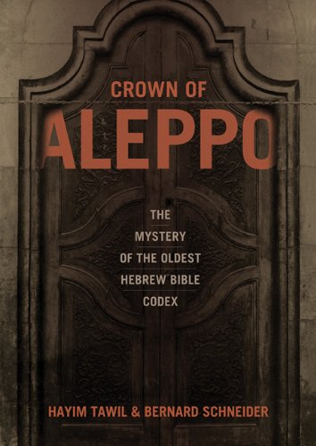 Crown Of Aleppo The Mystery Of The Oldest Hebrew Bible Codex Hayim Tawil